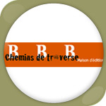 Editions Chemins de tr@verse