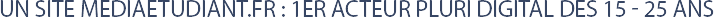 Un site mediaetudiant.fr : Premier acteur digital des 15-25 ans