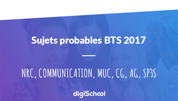Sujets probables BTS NRC, Communication, MUC, CG, AG, SP3S 2017